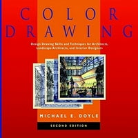 Цветна рисунка: умения за дизайн и техники за архитекти, ландшафтни архитекти и интериорни дизайнери, 2 -ро издание